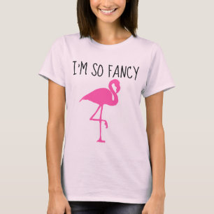 I'M SO FANCY, PINK FLAMINGO T-Shirts
