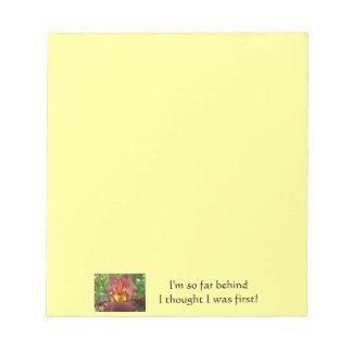 I'm so far behind I thought I was first! humour Notepad