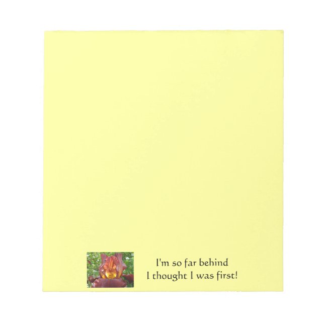 I'm so far behind I thought I was first! humour Notepad (Front)