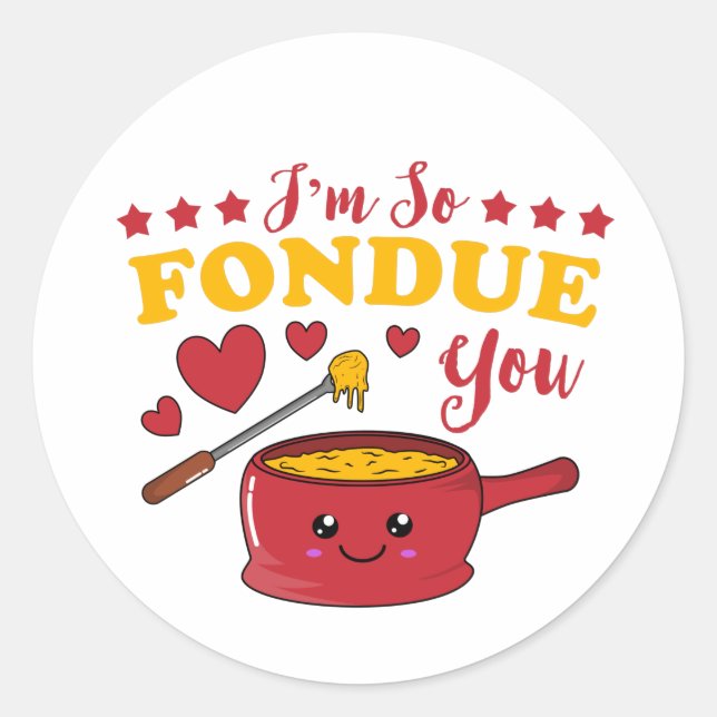 I'm So Fondue You Kawaii Fondue Pun T-Shirt Classic Round Sticker (Front)