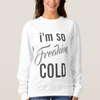 I'm So Freaking Cold