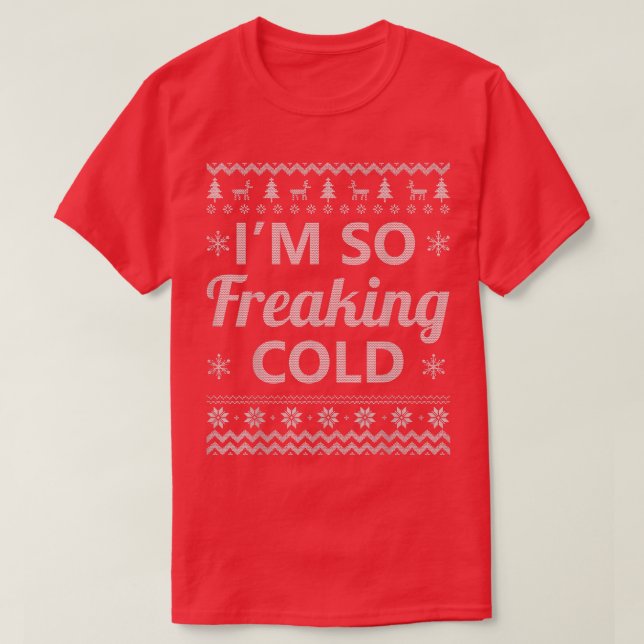 Im So Freaking Cold Ugly Christmas Sweater Gifts  (Design Front)
