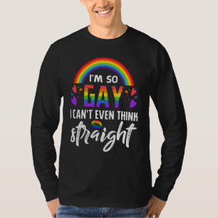 I'm So Gay I Can't Even Think Straight Lgbt Pride T-Shirt