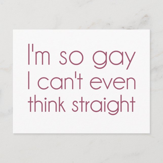 I'm So Gay I Can't Even Think Straight Postcard (Front)