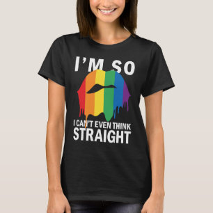 I'm so gay i cant even think straight T-Shirt