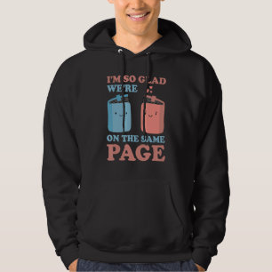 I'm So Glad We're On The Same Page Book Writer Hoodie