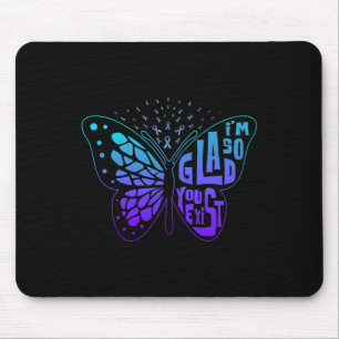 I'm So Glad You Exist Butterfly Ribbon Suicide Pre Mouse Pad