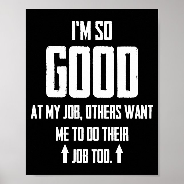 I'm So Good At My Job Others Want Me To Do Poster (Front)
