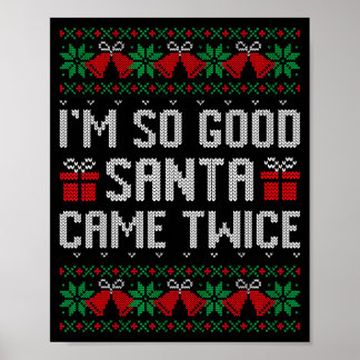 Im So Good Santa Came Twice Christmas Outfits Xmas Poster