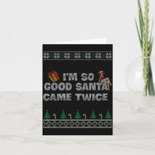 I'm So Good Santa Came Twice Dirty Christmas Joke  Card