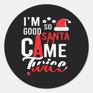 I'm So Good Santa Came Twice Funny Christmas Pajam Classic Round Sticker