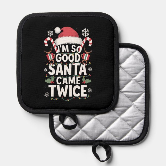 I'm So Good Santa Came Twice Santa Christmas  Pot Holder (Front/Back)