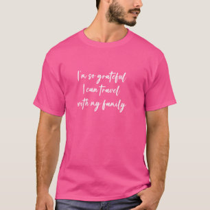 I'm so grateful I can travel with my family T-Shirt
