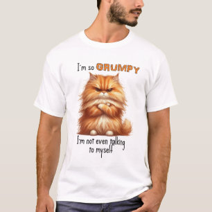 I'm so Grumpy, Funny T-Shirt