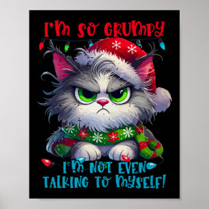 I'm So Grumpy I'm Not Even Talking To Myself Cat C Poster