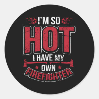I'M So Hot I Have My Own Firefighter Classic Round Sticker