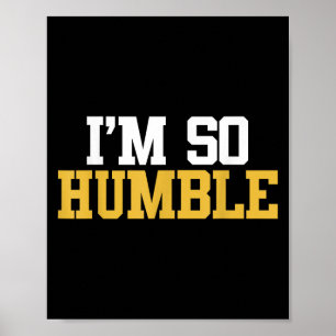 Im So Humble - Movie Quote Tee Poster