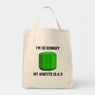 I'm So Hungry, My Apatite is a 5- Geology Tote Bag