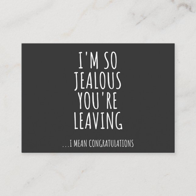 I'm So Jealous You're Leaving Business Card (Front)