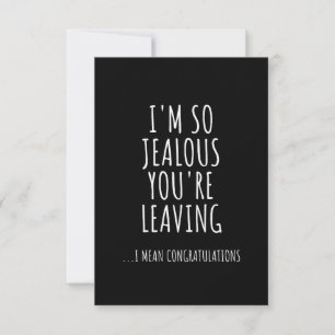 I'm So Jealous You're Leaving Card