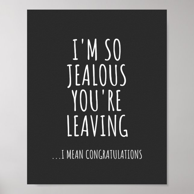 I'm So Jealous You're Leaving Poster (Front)
