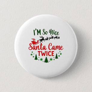 I'm So Nice Santa Came Twice Funny Christmas  6 Cm Round Badge
