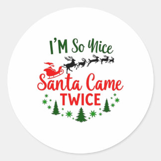 I'm So Nice Santa Came Twice Funny Christmas  Classic Round Sticker