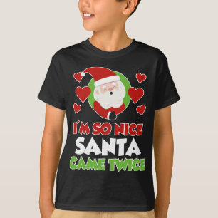 I'm So Nice Santa Came Twice Funny Christmas T-Shirt