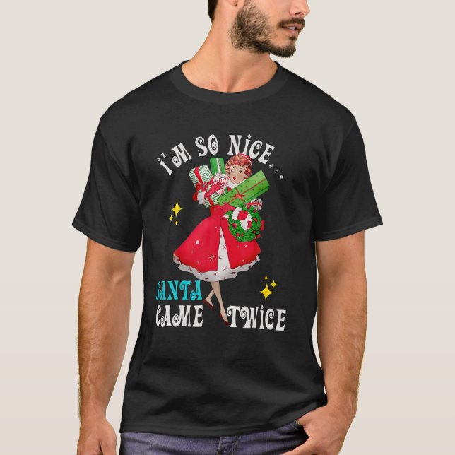 I'm-So-Nice-Santa-Came-Twice Naughty Dirty Joke Me T-Shirt (Front)