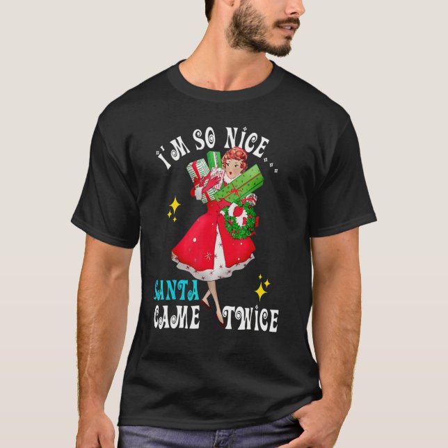 I'm So Nice Santa Came Twice Naughty Dirty Joke Me T-Shirt (Front)