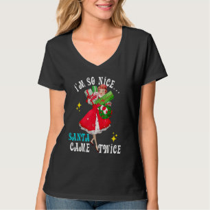 I'm So Nice Santa Came Twice Naughty Dirty Joke Me T-Shirt