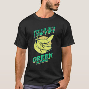 I'm So Old Funny Green Bananas Retro Vintage Men W T-Shirt