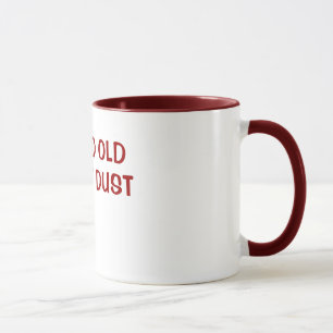 I'M SO OLD I FART DUST MUG