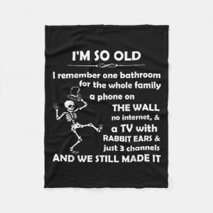 I'm So Old I Remember One Bathroom For The Whole F Fleece Blanket