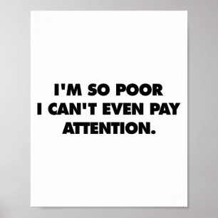 I'm So Or I Can't Even Pay Attention  Poster