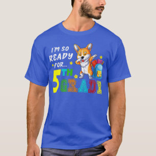 Im So Ready For Fifth Grade Dabbing Corgi Back To T-Shirt