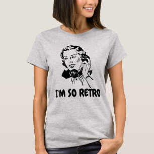 I'M SO RETRO T-shirts, Funny 1950s Housewife T-Shirt