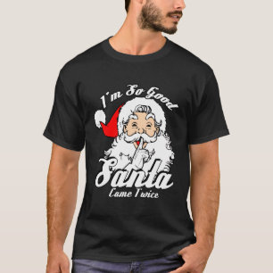 I'M So Santa Came Twice Naughty T-Shirt