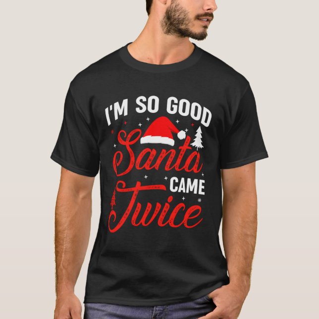 Im So Santa Came Twice Naughty Ugly Dirty Santa T-Shirt (Front)