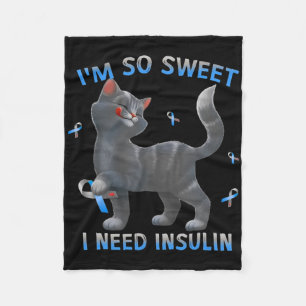 I'm So Sweet I Need Insulin - Diabetes Awareness C Fleece Blanket