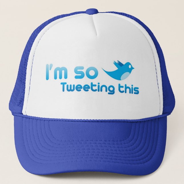 I'm so Tweeting This Trucker Hat (Front)