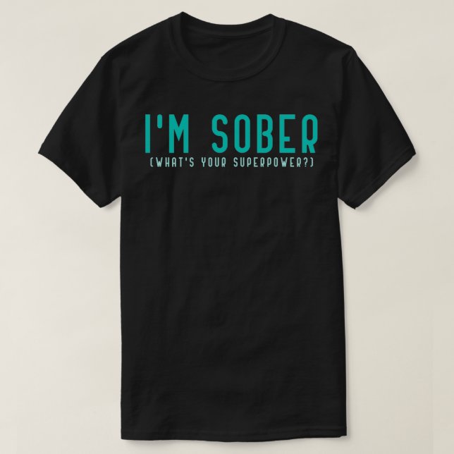 Im Sober Whats Your Superpower Sobriety Celebratio T-Shirt (Design Front)