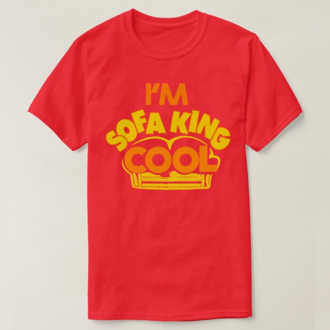 im sofa king cool  T-Shirt (Design Front)
