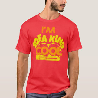 im sofa king cool T-Shirt