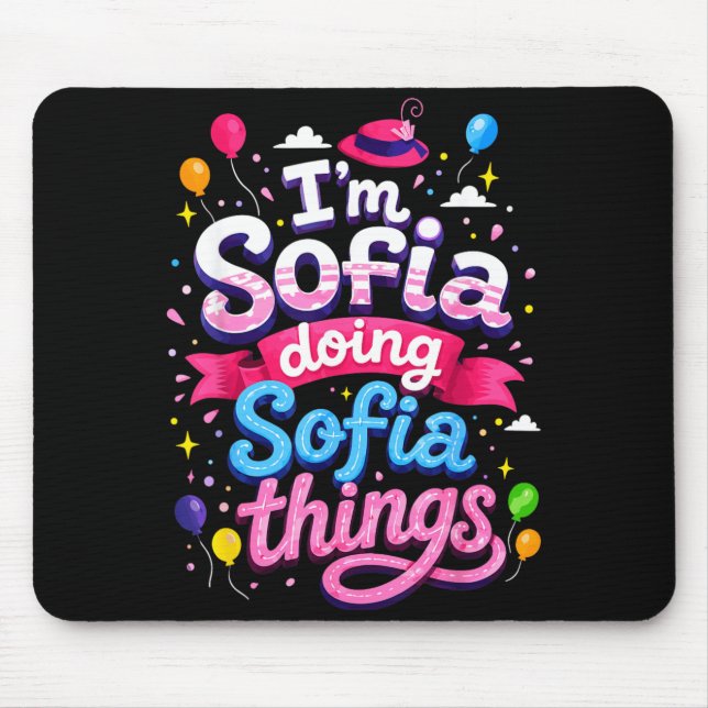 Im Sofia Doing Sofia Things Cute Girls Mouse Pad (Front)