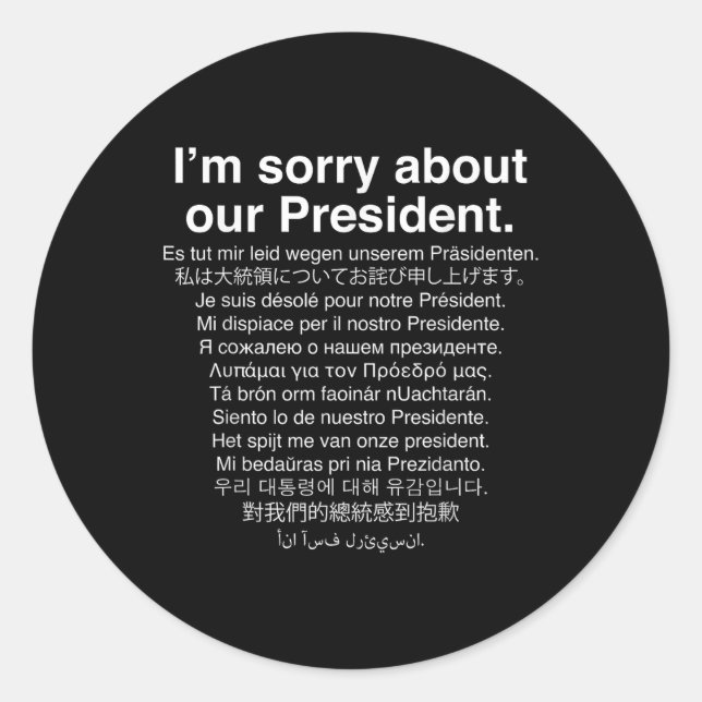 Im Sorry About Our President Funny Anti Trump  Classic Round Sticker (Front)