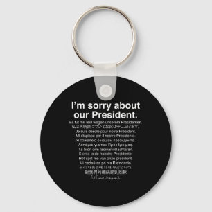 Im Sorry About Our President Funny Anti Trump  Key Ring