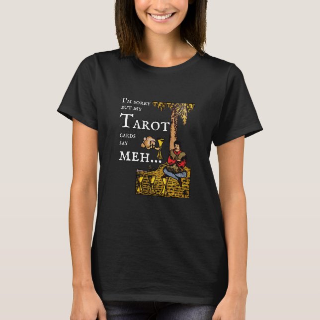 I'm sorry but my Tarot cards say meh...: 4 of Cups T-Shirt (Front)
