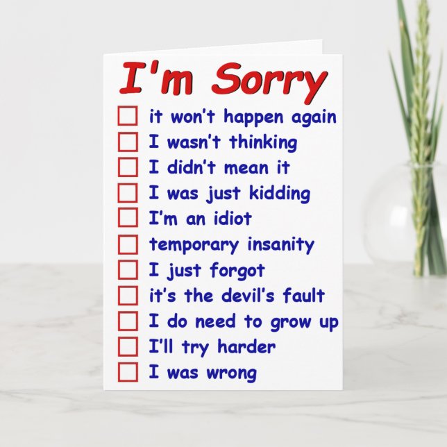 "I'm Sorry!" Choose Your Excuses!  Greeting Card (Front)