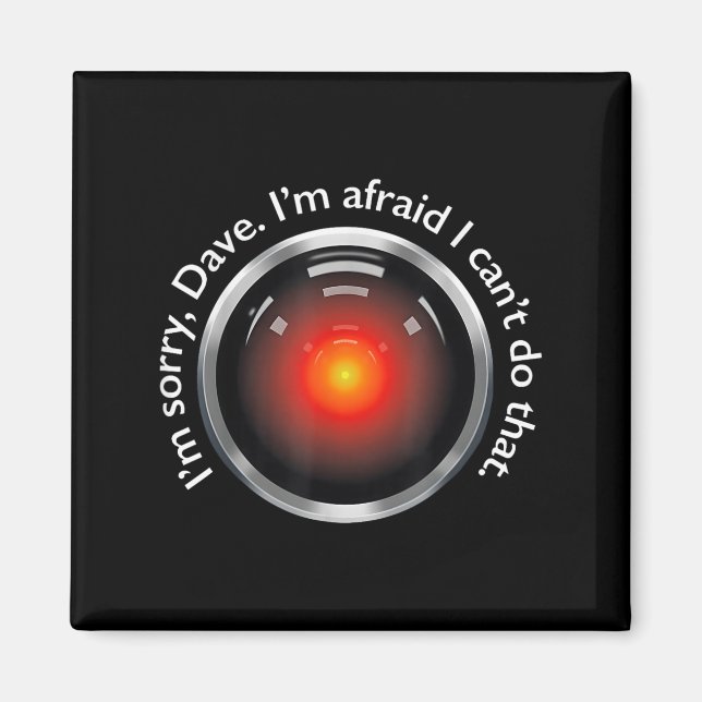 I'm Sorry, Dave. I'm Afraid I Can't Do That. Appar Magnet (Front)